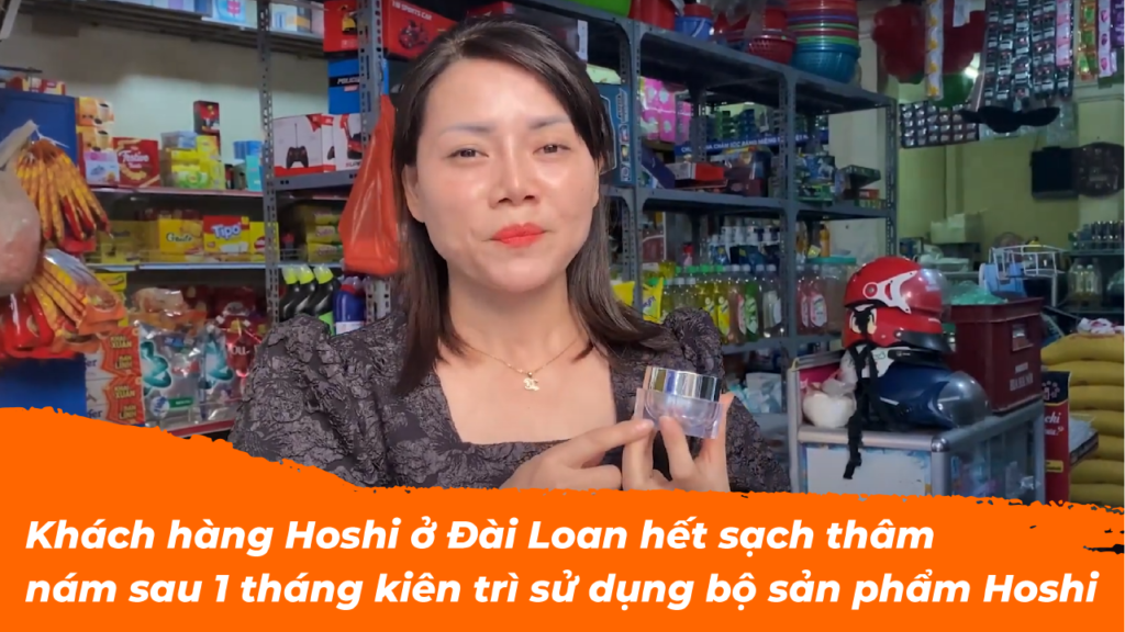 Khách hàng Hoshi ở Đài Loan hết sạch thâm nám sau 1 tháng kiên trì sử dụng bộ sản phẩm Hoshi